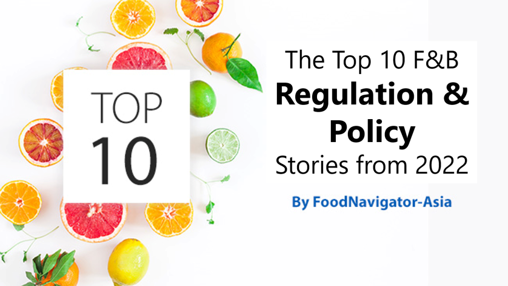 Regulatory review: The Top 10 most-read APAC F&B regulation and policy stories in 2022