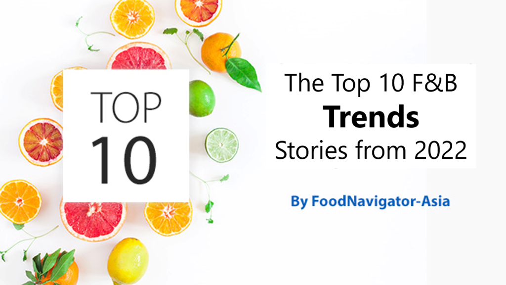 Top Trends: The top 10 APAC food and beverage industry trends stories from 2022